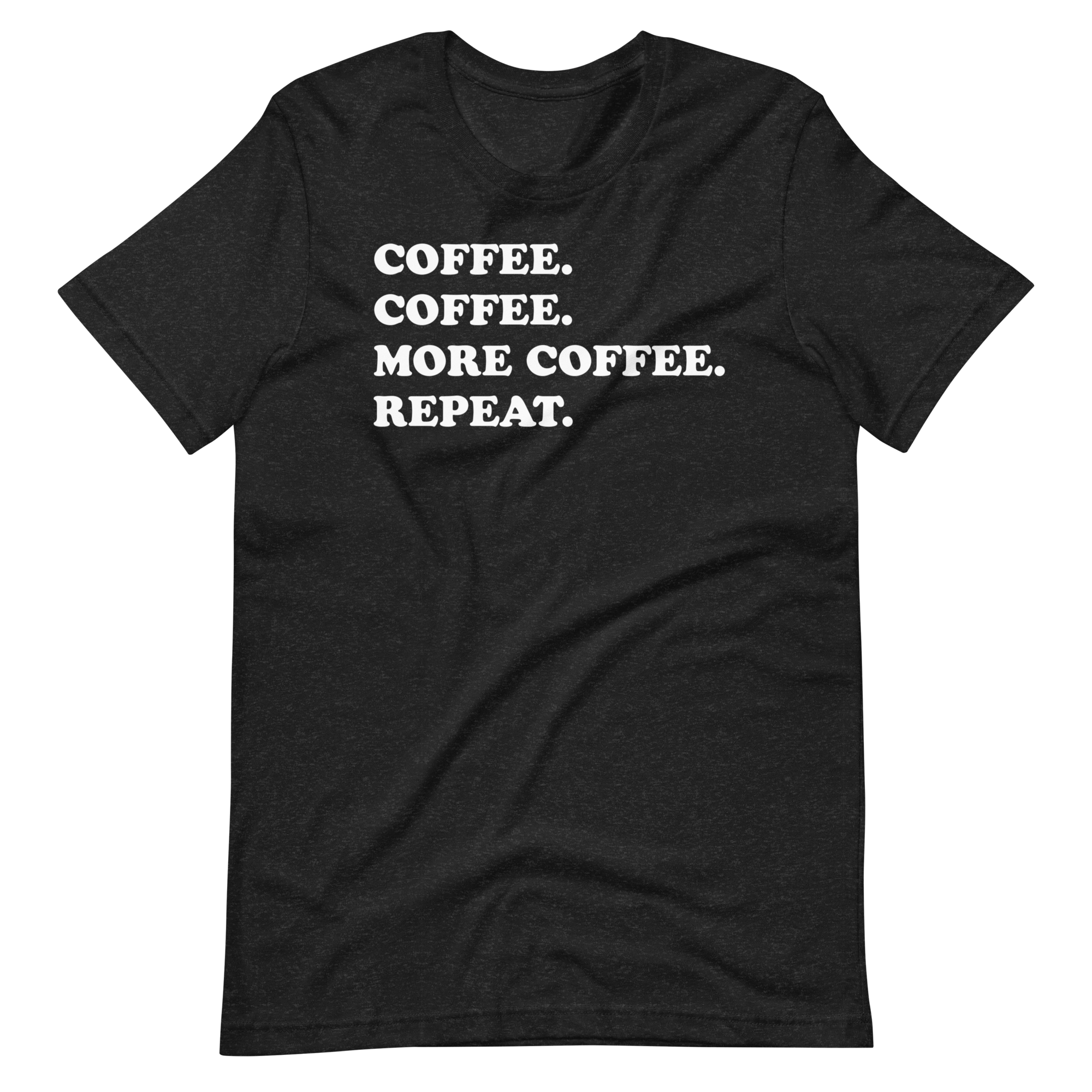 Coffee Coffee More Coffee Repeat T-Shirt