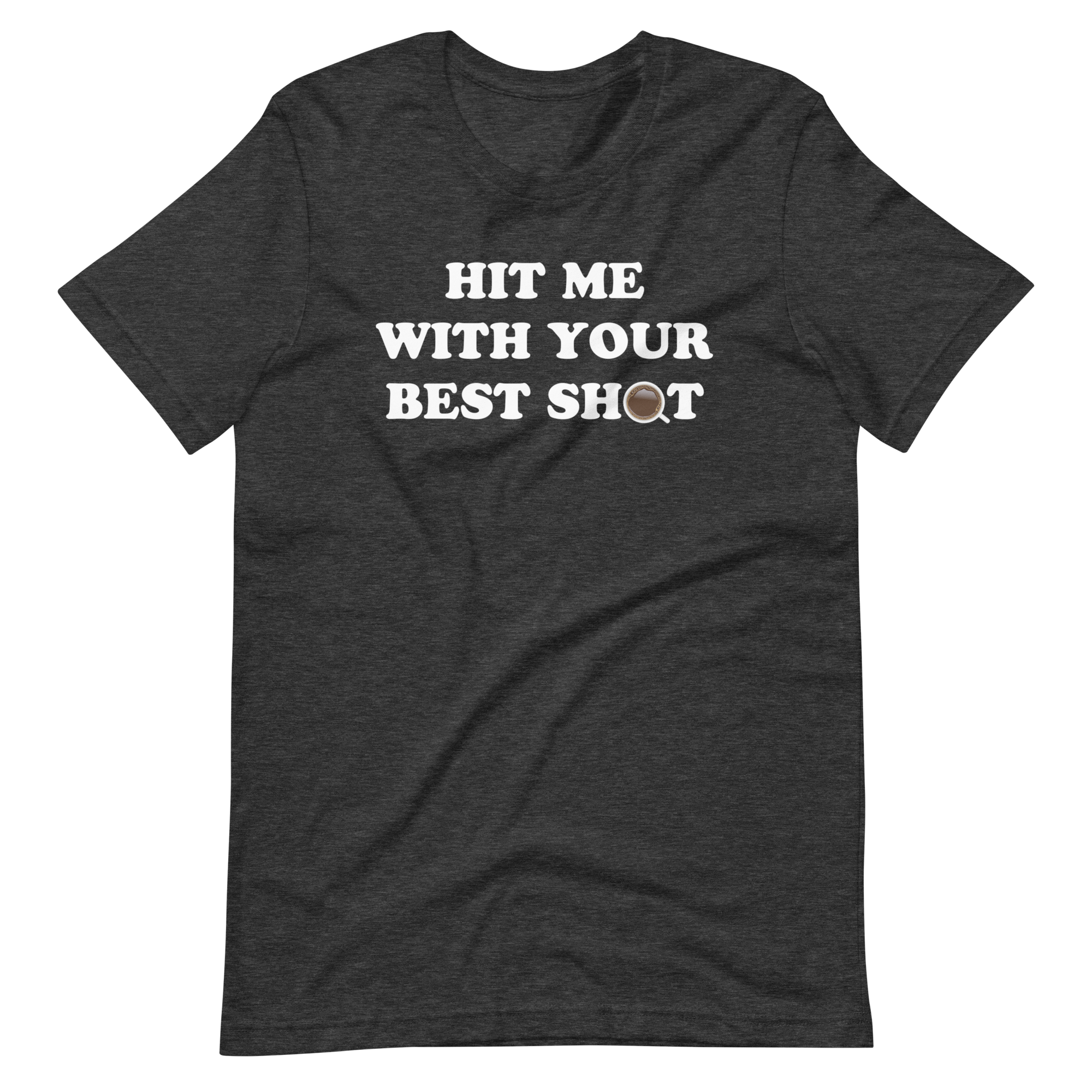 Hit Me With Your Best Shot (Espresso) T-Shirt